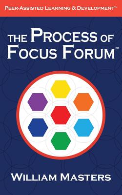The Process of Focus Forum: Peer-Assisted Learning & Development - Masters, William