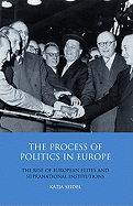 The Process of Politics in Europe: The Rise of European Elites and Supranational Institutions