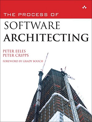 The Process of Software Architecting - Eeles, Peter, and Cripps, Peter