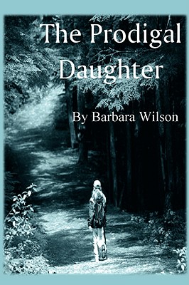 The Prodigal Daughter - Wilson, Barbara, Dr.