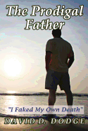 The Prodigal Father: I Faked My Own Death
