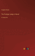 The Prodigal Judge; A Novel: in large print