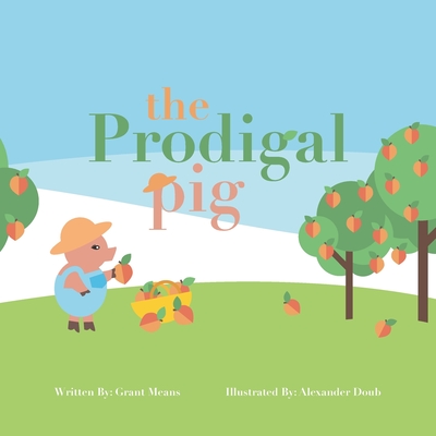 The Prodigal Pig - Means, Grant