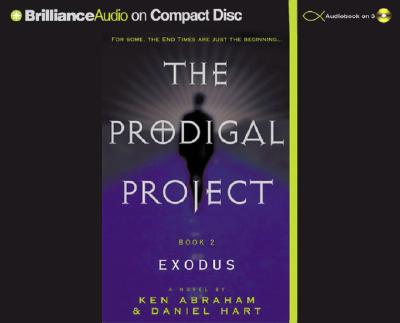 The Prodigal Project: Exodus - Abraham, Ken, and Hart, Daniel, and Hill, Dick (Read by)