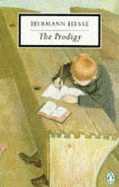 The Prodigy - Hesse, Hermann, and Strachan, Walter John (Translated by)