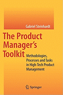 The Product Manager's Toolkit: Methodologies, Processes and Tasks in High-Tech Product Management