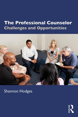 The Professional Counselor: Challenges and Opportunities - Hodges, Shannon