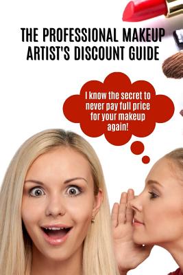 The Professional Makeup Artist's Discount Guide - Thomas, Toni
