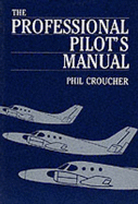 The Professional Pilot's Manual - Croucher, Philip