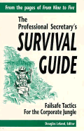 The Professional Secretary's Survival Guide: Failsafe Tactics for the Corporate Jungle