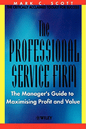 The Professional Service Firm: The Manager's Guide to Maximising Profit and Value