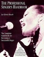 The Professional Singer's Handbook: The Complete Guidebook for Becoming a Successful Singer
