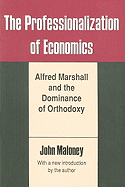 The Professionalization of Economics: Alfred Marshall and the Dominance of Orthodoxy