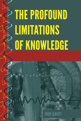 The Profound Limitations of Knowledge - Palmieri, Paolo, and Leavitt, Fred