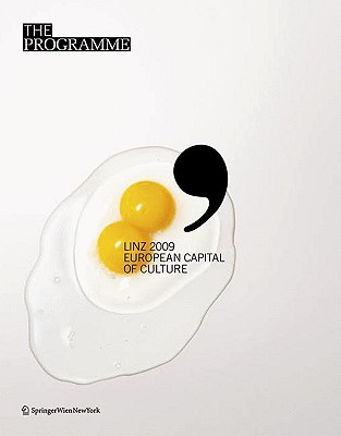 The Programme: Linz 2009 European Capital of Culture - Stoff, Julia (Editor), and Binder, Otmar (Translated by), and Sinclair-Jones, David (Translated by)
