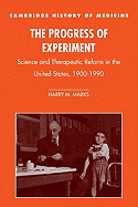The Progress of Experiment: Science and Therapeutic Reform in the United States, 1900-1990