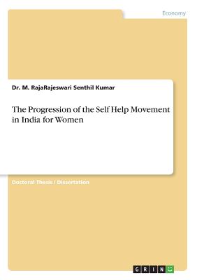 The Progression of the Self Help Movement in India for Women - Senthil Kumar, M Rajarajeswari, Dr.