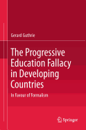 The Progressive Education Fallacy in Developing Countries: In Favour of Formalism