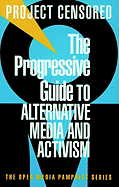 The Progressive Guide to Alternative Media and Activism