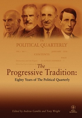The Progressive Tradition: Eighty Years of The Political Quarterly - Gamble, Andrew (Editor), and Wright, Tony (Editor)