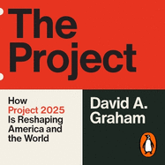 The Project: How Project 2025 is Reshaping America and the World