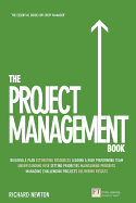 The Project Management Book: How to Manage Your Projects to Deliver Outstanding Results
