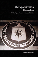 The Project MKULTRA Compendium: The CIA's Program of Research in Behavioral Modification