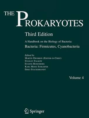 The Prokaryotes: Bacteria - Firmicutes, Cyanobacteria: A Handbook on the Biology of Bacteria - Dworkin, Martin (Editor), and Falkow, Stanley (Volume editor), and Rosenberg, Eugene (Volume editor)