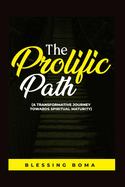 The Prolific Path: A Transformative Journey Towards Spiritual Maturity