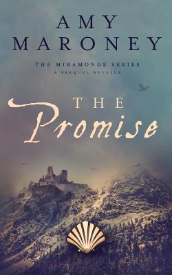 The Promise: A Prequel Novella, The Miramonde Series - Maroney, Amy