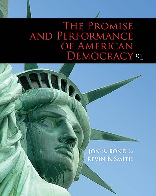 The Promise and Performance of American Democracy - Bond, Jon R, and Smith, Kevin B