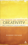 The Promise and Premise of Creativity: Why Comparative Literature Matters