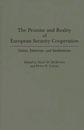 The Promise and Reality of European Security Cooperation: States, Interests, and Institutions