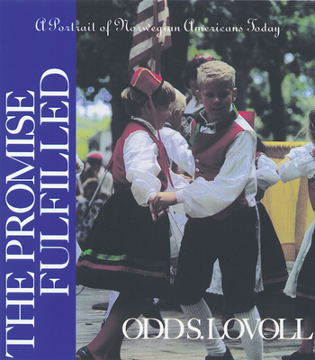 The Promise Fulfilled: A Portrait of Norwegian Americans Today - Lovoll, Odd S