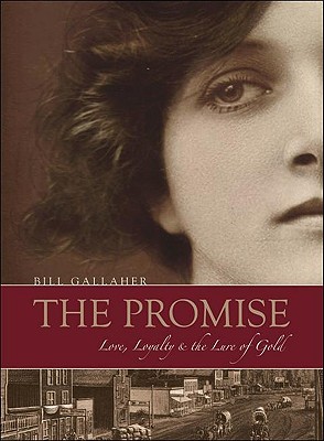 The Promise: Love, Loyalty & the Lure of Gold - Gallaher, Bill