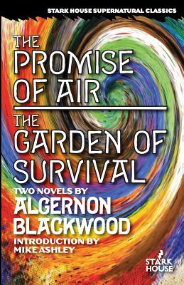 The Promise of Air / The Garden of Survival - Blackwood, Algernon, and Ashley, Mike (Introduction by)