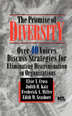 The Promise of Diversity: Over 40 Voices Discuss Strategies for Eliminating Discrimination in Organizations - Cross, Elsie Y (Editor), and Katz, Judith H (Editor), and Seashore, Edith W (Editor)