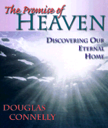 The Promise of Heaven: Discovering Our Eternal Home