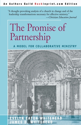 The Promise of Partnership: A Model for Collaborative Ministry - Whitehead, James D, and Egan, John J (Foreword by), and Whitehead, Evelyn Eaton