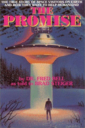 The Promise: True Story of Space Visitors on Earth and How They Want to Help Humankind - Bell, Fred, and Steiger, Brad