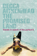 The Promised Land: Travels in Search of the Perfect E - Aitkenhead, Decca