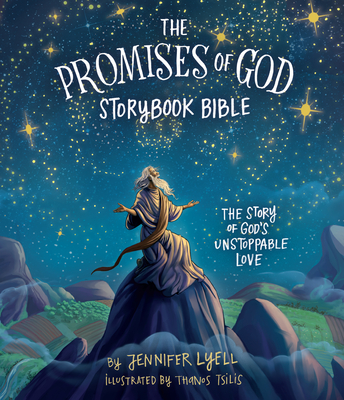The Promises of God Storybook Bible: The Story of God's Unstoppable Love - Lyell, Jennifer
