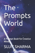 The Prompts World: A Prompt Book For Creative Minds