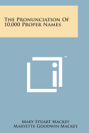 The Pronunciation of 10,000 Proper Names