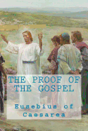 The proof of the Gospel - Eusebius of Caesarea