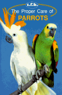 The Proper Care of Parrots