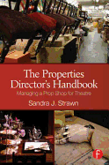 The Properties Director's Handbook: Managing a Prop Shop for Theatre