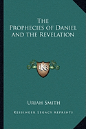 The Prophecies of Daniel and the Revelation