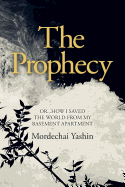 The Prophecy: Or...How I Saved the World from My Basement Apartment