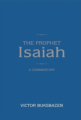 The Prophet Isaiah: A Commentary - Buksbazen, Victor